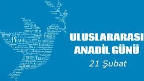 21 ŞUBAT  “Uluslararası Anadili Günü” (Mihrac Ural)